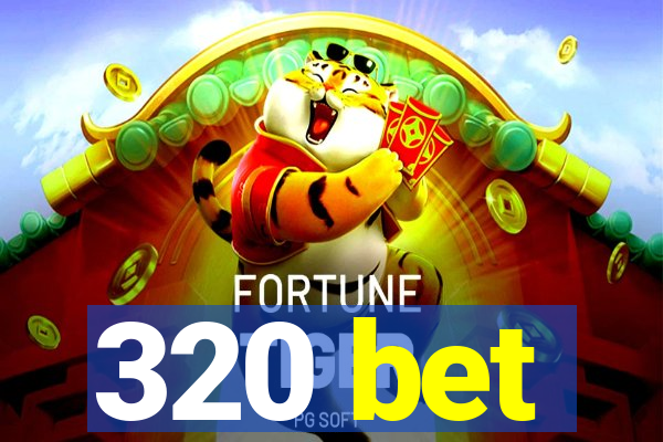 320 bet